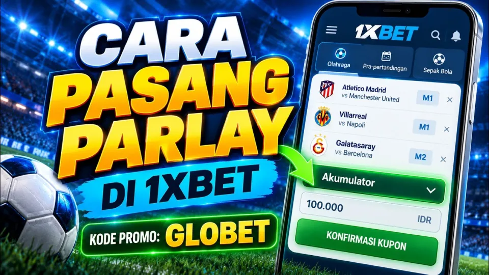 cara pasang parlay di 1xbet: panduan lengkap dan mudah